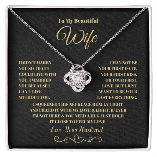 To my beautiful wife I married you because I couldn't live without you love knot necklace